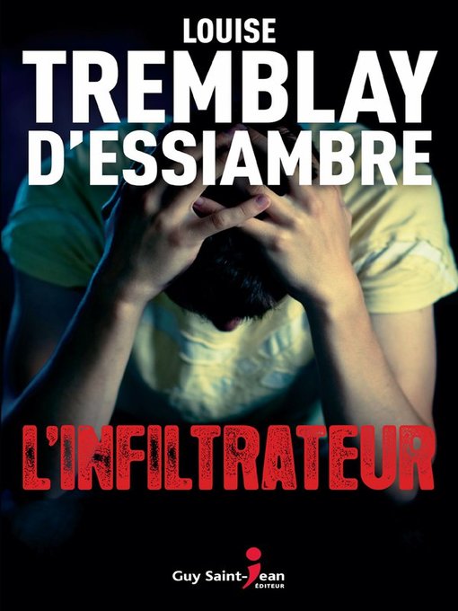 Title details for L'infiltrateur by Louise Tremblay d'Essiambre - Available